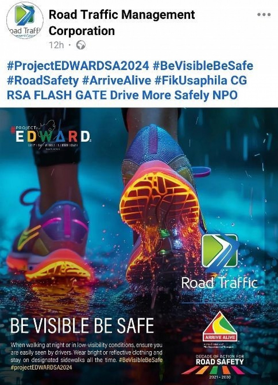When walking at night or in low-visibility conditions, ensure you are easily seen by drivers. Wear bright or reflective clothing and stay on designated sidewalks all the time.	#BeVisibleBeSafe #projectEDWARDSA2024 #ArriveAlive #FiKaUsaphila